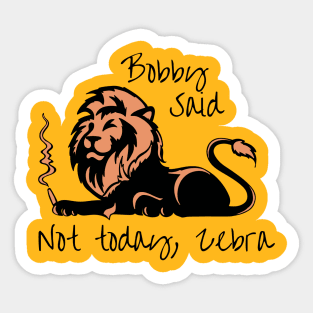 Bobby said, not today Zebra - catsondrugs.com - reggae Jamaica reggae colors rasta shop rasta color rastaman jamaican reggae flag Sticker